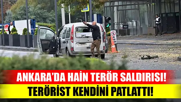 Ankara'da hain terör saldırısı! Terörist kendini patlattı!