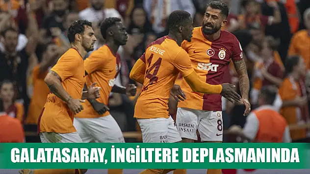 Galatasaray, Şampiyonlar Ligi'nde İngiltere deplasmanında
