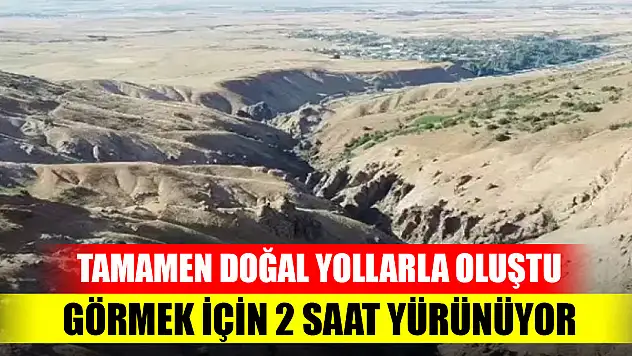 Tamamen doğal yollarla oluştu, görmek için 2 saat yürünüyor