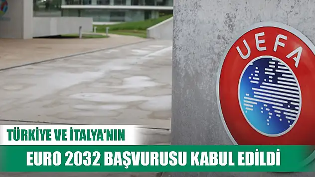 Türkiye ve İtalya'nın EURO 2032 başvurusu kabul edildi