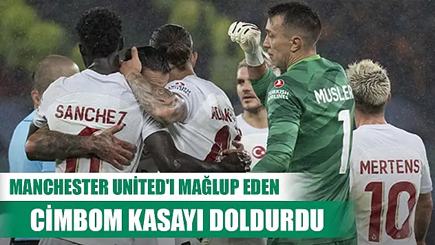 Manchester United'ı mağlup eden Galatasaray kasayı doldurdu