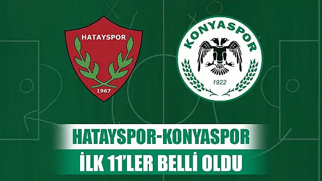 Hatayspor-Konyaspor, İşte ilk 11'ler