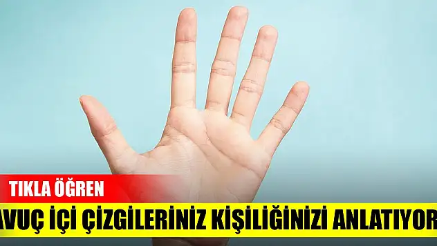 Avuç içi çizgileriniz kişiliğinizi anlatıyor! Tıkla öğren