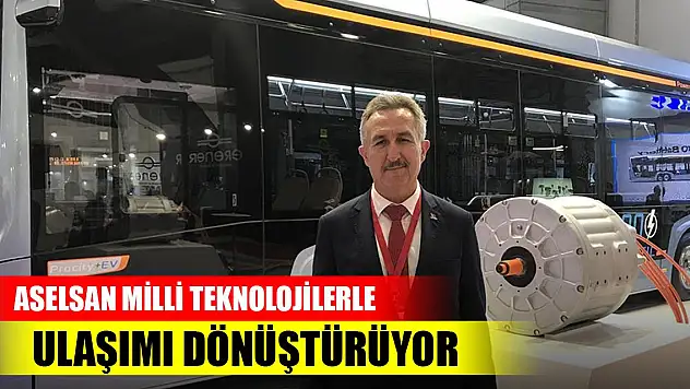 ASELSAN milli teknolojilerle ulaşımı dönüştürüyor