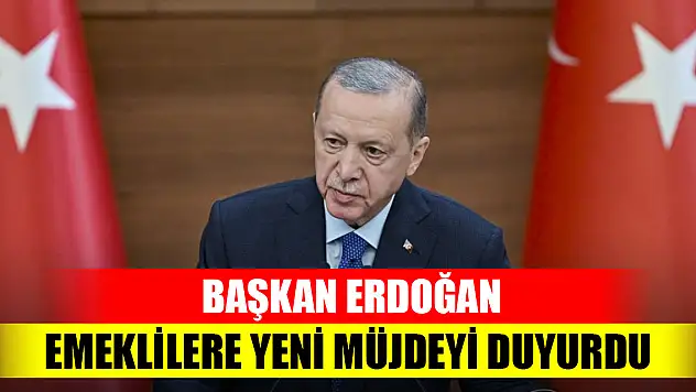 Başkan Erdoğan, emeklilere yeni müjdeyi duyurdu