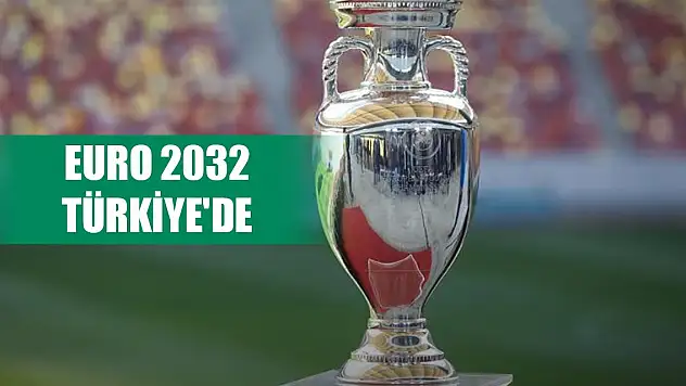 Son Dakika! EURO 2032 Türkiye'de