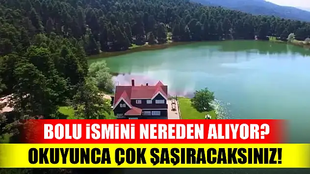 Bolu ismini nereden alıyor? Okuyunca çok şaşıracaksınız!