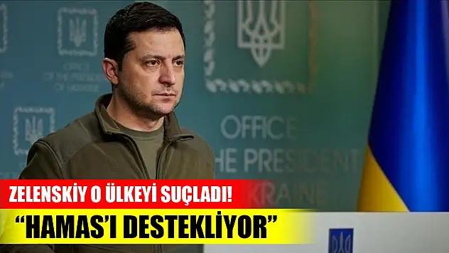 Zelenskiy o ülkeyi suçladı! Hamas'ı destekliyor
