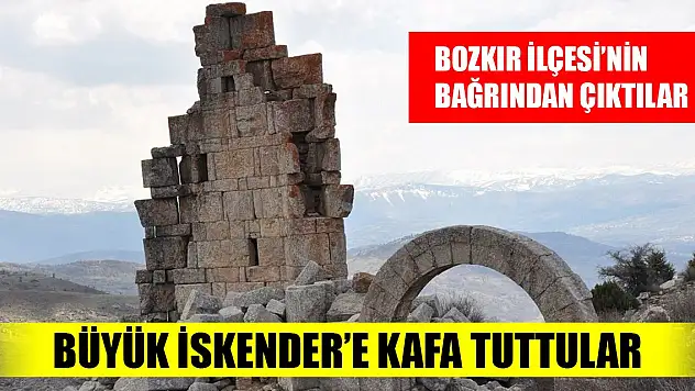 Bozkır ilçesinin bağrından çıktılar! Büyük İskender'e kafa tuttular
