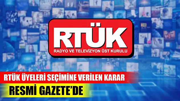 RTÜK üyeleri seçimine verilen karar Resmi Gazete'de