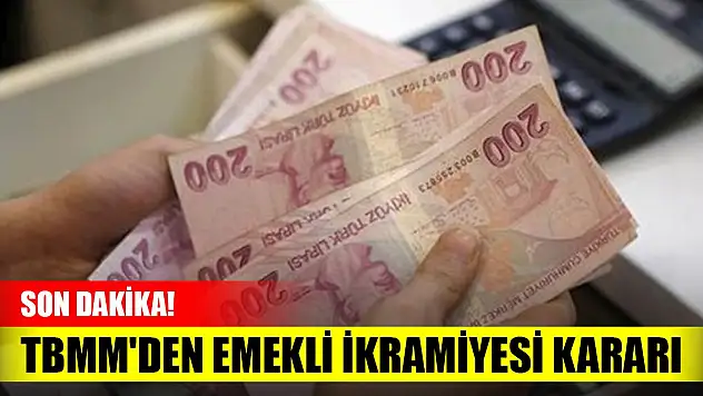Son Dakika! TBMM'den emekli ikramiyesi kararı