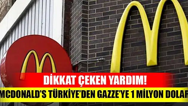 Dikkat çeken yardım! McDonald's Türkiye'den Gazze'ye 1 milyon dolar