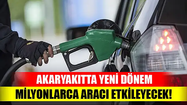 Akaryakıtta yeni dönem...milyonlarca aracı etkileyecek!