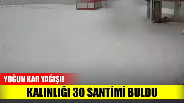Yoğun kar yağışı! Kalınlığı 30 santimi buldu