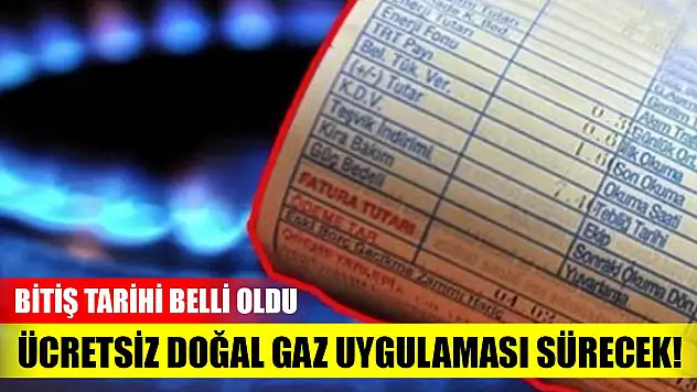 Ücretsiz doğal gaz uygulaması sürecek! Bitiş tarihi belli oldu