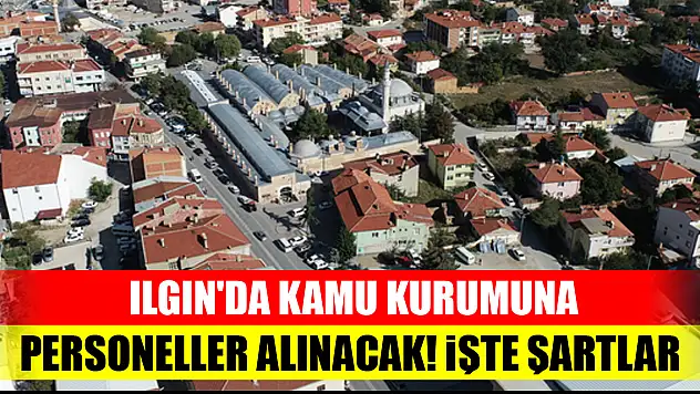 Ilgın'da kamu kurumuna personeller alınacak! İşte şartlar
