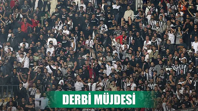 Beşiktaş taraftarına derbi müjdesi