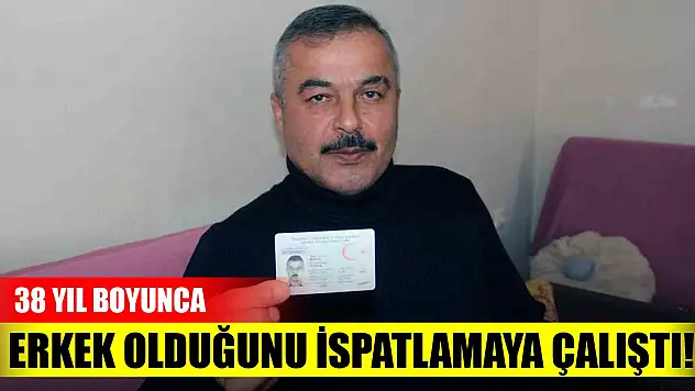 38 yıl boyunca erkek olduğunu ispatlamaya çalıştı!