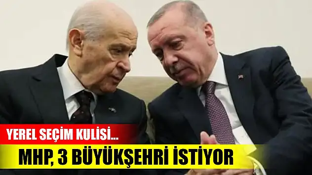 Cumhur ittifakı, yerel seçim çalışmalarına hız verdi! MHP 3 büyükşehri istedi