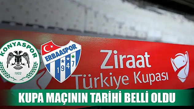 Kupada Konyaspor-Erbaaspor maçının tarihi belli oldu