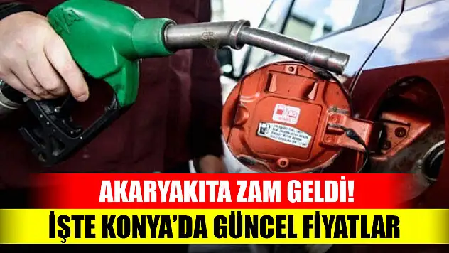 Akaryakıta zam geldi! İşte Konya'da güncel fiyatlar