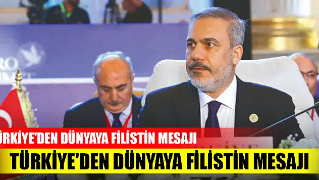 Türkiye'den dünyaya Filistin mesajı: Acıların sürmesine asla izin vermeyeceğiz