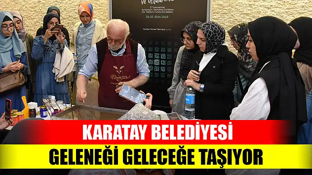 Karatay Belediyesi geleneği geleceğe taşıyor