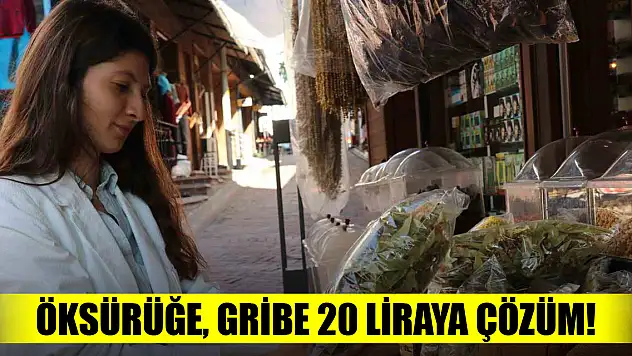 Öksürüğe, gribe 20 liraya çözüm!