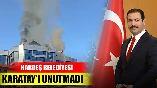 Kardeş belediyesi Karatay'ı unutmadı