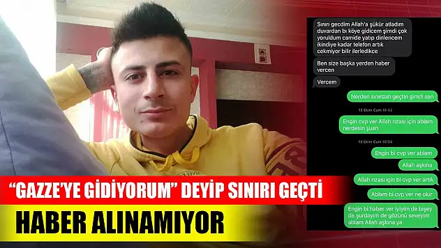 Gazze'ye gidiyorum deyip Konya ve Hatay üzerinden sınırı geçti, haber alınamıyor