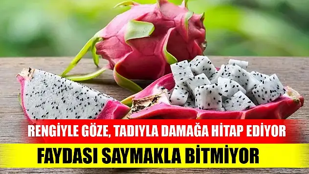 Rengiyle göze, tadıyla damağa hitap ediyor! Faydası saymakla bitmiyor
