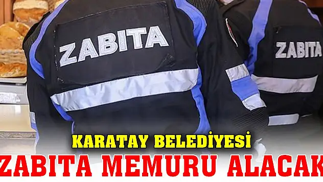 Karatay Belediyesi 10 zabıta memuru alacak