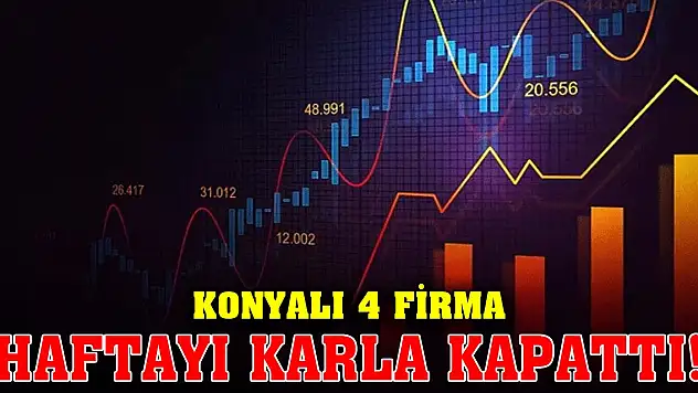 Konyalı 4 firma haftayı karla kapattı!