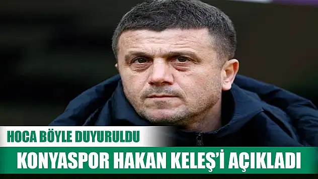 Konyaspor'da Hakan Keleş böyle duyuruldu