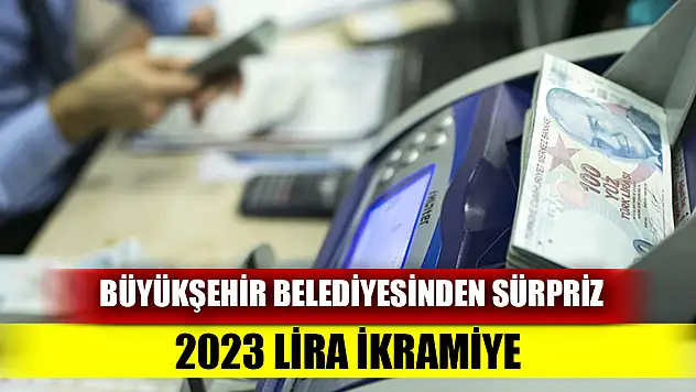 Büyükşehir Belediyesinden 2023 TL ikramiye