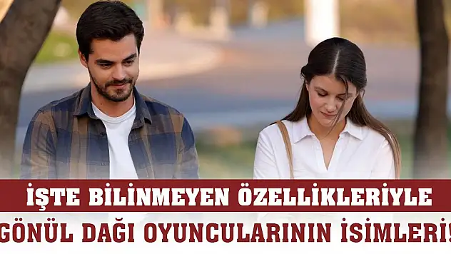 Gönül Dağı oyuncularının isimleri! İşte o efsane kadronun tam listesi