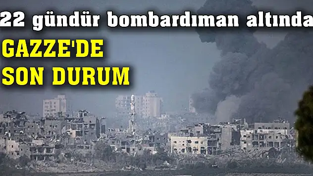 İsrail'in 22 gündür saldırdığı Gazze'de son durum