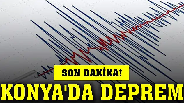 Son Dakika! Konya'da 4 büyüklüğünde deprem