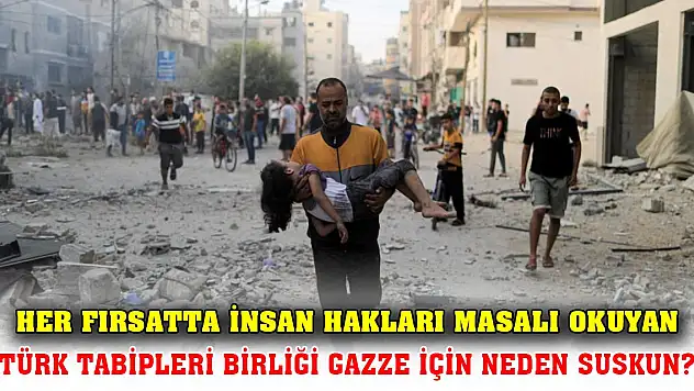 Türk Tabipleri Birliği Gazze için neden sağır ve dilsiz?