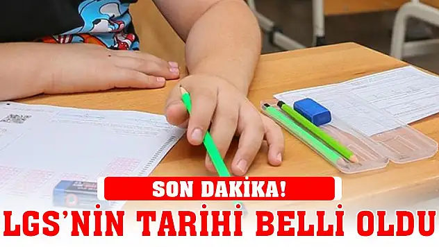 Son Dakika! 2024 LGS'nin tarihi belli oldu
