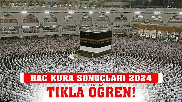 Hac kura sonuçları 2024 sonuçları ne zaman, saat kaçta açıklanacak? Tıkla öğren...