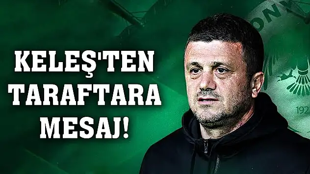 Konyaspor'da Hakan Keleş'ten taraftarlara çağrı!