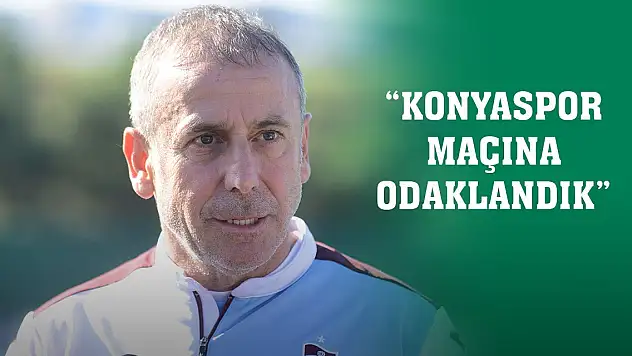 Abdullah Avcı: Konyaspor maçına odaklandık