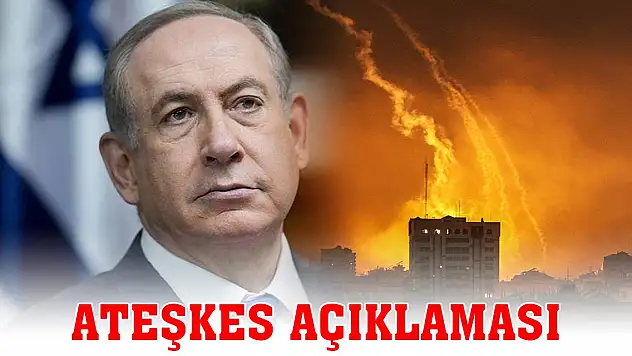 İsrail Başbakanı Binyamin Netanyahu'dan ateşkes açıklaması