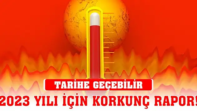 2023 yılı için korkunç rapor! Tarihe geçebilir