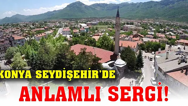 Konya Seydişehir'de anlamlı sergi!