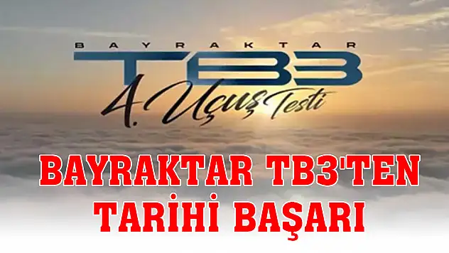 Bayraktar TB3'ten tarihi başarı: Testi başarıyla tamamlandı