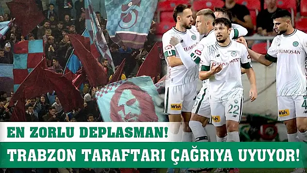 Trabzonspor-Konyaspor, En zorlu deplasman!
