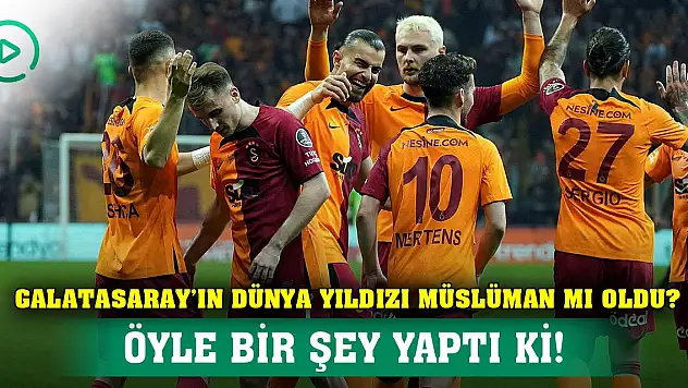 Galatasaray'ın dünya yıldızı Müslüman mı oldu? Öyle bir şey yaptı ki!