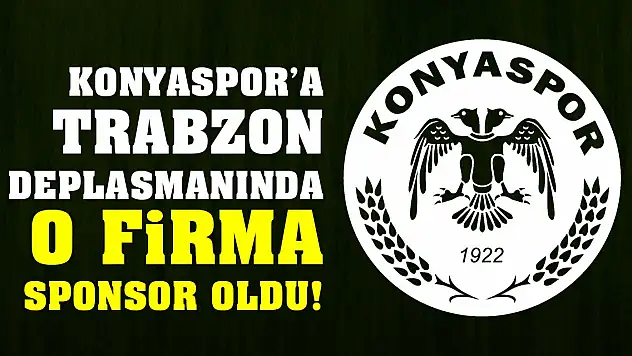 Konyaspor'a Trabzon deplasmanında o firma sponsor oldu!
